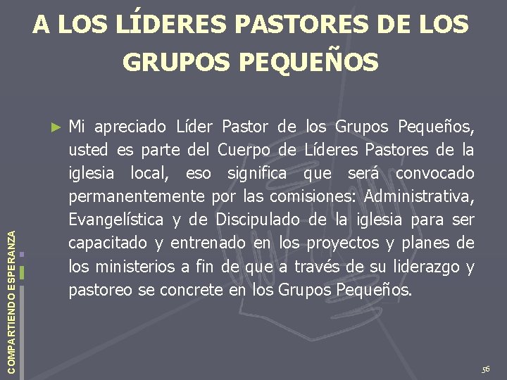 A LOS LÍDERES PASTORES DE LOS GRUPOS PEQUEÑOS COMPARTIENDO ESPERANZA ► Mi apreciado Líder