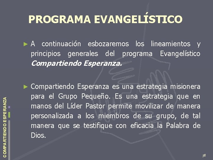 PROGRAMA EVANGELÍSTICO ► A continuación esbozaremos lineamientos y principios generales del programa Evangelístico Compartiendo