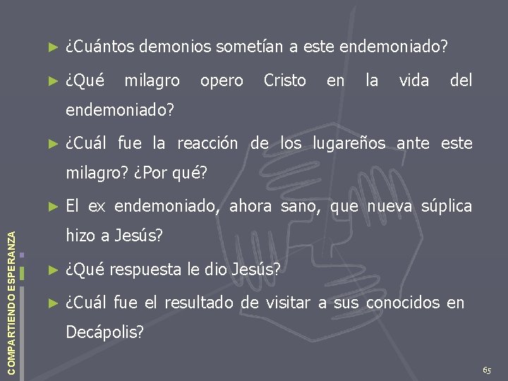 ► ¿Cuántos demonios sometían a este endemoniado? ► ¿Qué milagro opero Cristo en la