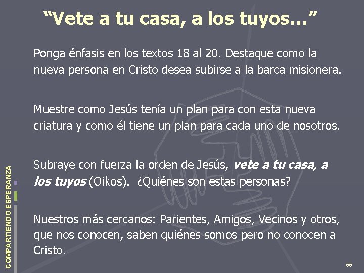 “Vete a tu casa, a los tuyos…” Ponga énfasis en los textos 18 al