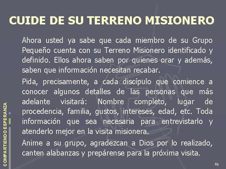 CUIDE DE SU TERRENO MISIONERO COMPARTIENDO ESPERANZA Ahora usted ya sabe que cada miembro