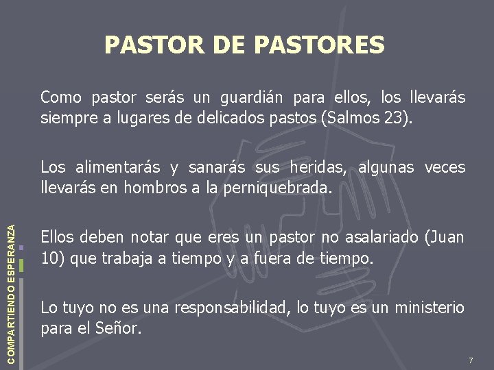 PASTOR DE PASTORES Como pastor serás un guardián para ellos, los llevarás siempre a