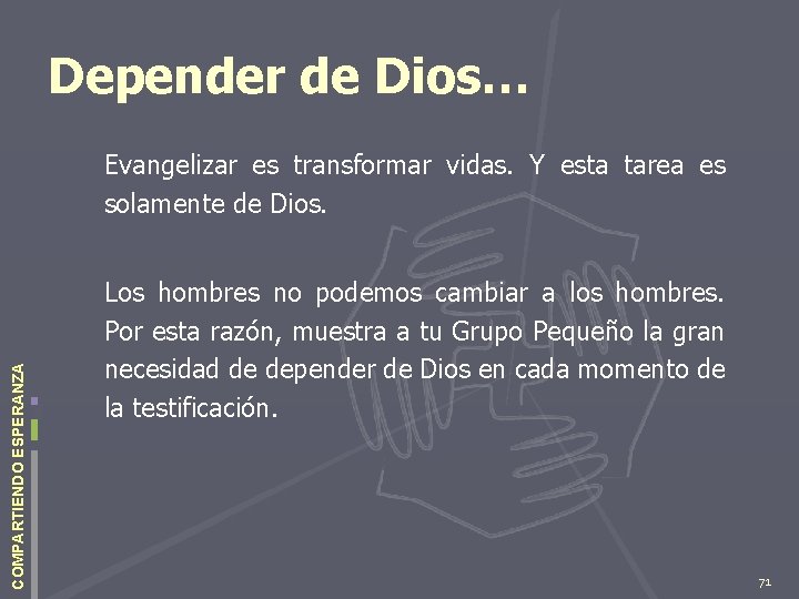 Depender de Dios… COMPARTIENDO ESPERANZA Evangelizar es transformar vidas. Y esta tarea es solamente