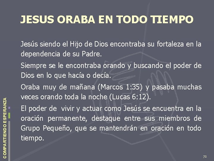 JESUS ORABA EN TODO TIEMPO Jesús siendo el Hijo de Dios encontraba su fortaleza