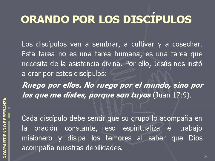 ORANDO POR LOS DISCÍPULOS COMPARTIENDO ESPERANZA Los discípulos van a sembrar, a cultivar y