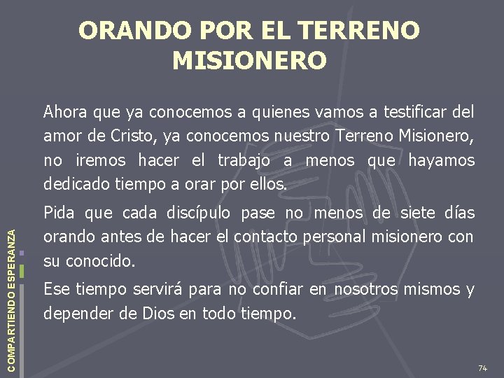 ORANDO POR EL TERRENO MISIONERO COMPARTIENDO ESPERANZA Ahora que ya conocemos a quienes vamos