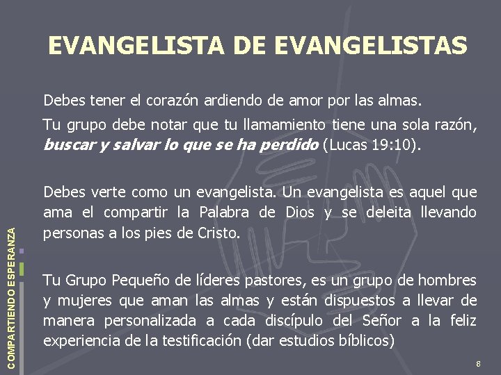 EVANGELISTA DE EVANGELISTAS Debes tener el corazón ardiendo de amor por las almas. COMPARTIENDO