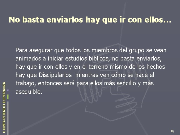 COMPARTIENDO ESPERANZA No basta enviarlos hay que ir con ellos… Para asegurar que todos