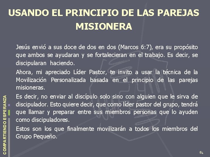 USANDO EL PRINCIPIO DE LAS PAREJAS MISIONERA Jesús envió a sus doce de dos