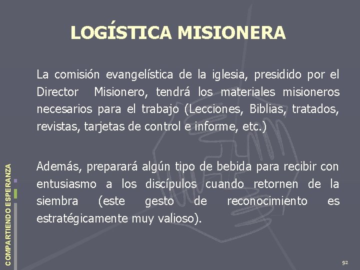 LOGÍSTICA MISIONERA COMPARTIENDO ESPERANZA La comisión evangelística de la iglesia, presidido por el Director