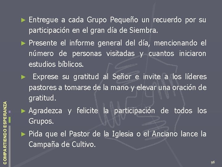 COMPARTIENDO ESPERANZA ► Entregue a cada Grupo Pequeño un recuerdo por su participación en