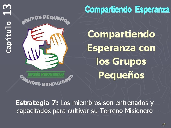 13 Capítulo Compartiendo Esperanza con los Grupos Pequeños Estrategia 7: Los miembros son entrenados