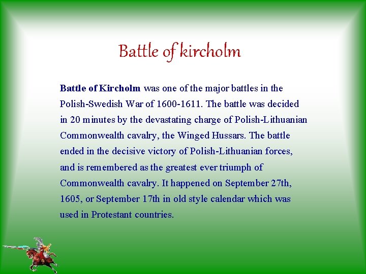 Battle of kircholm Battle of Kircholm was one of the major battles in the