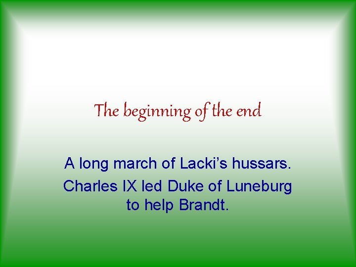 The beginning of the end A long march of Lacki’s hussars. Charles IX led