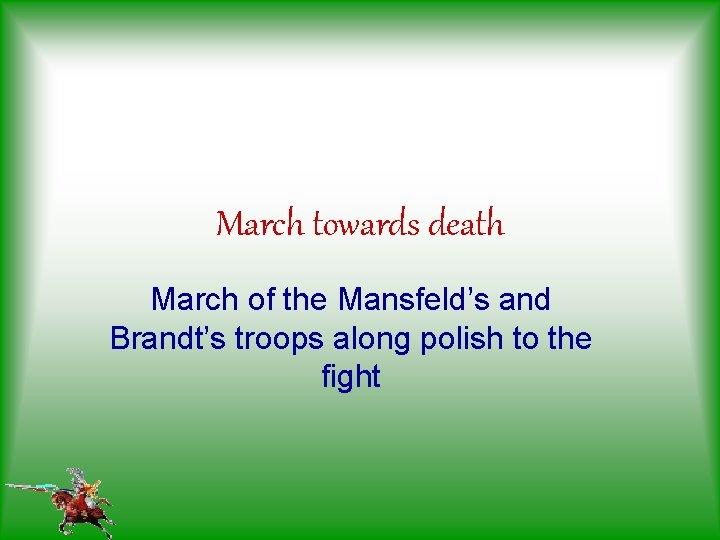 March towards death March of the Mansfeld’s and Brandt’s troops along polish to the