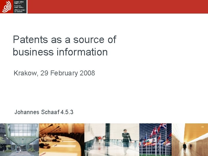 Patents as a source of business information Krakow, 29 February 2008 Johannes Schaaf 4.