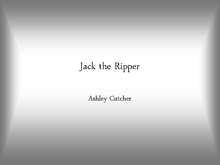 Jack the Ripper Ashley Cutcher 