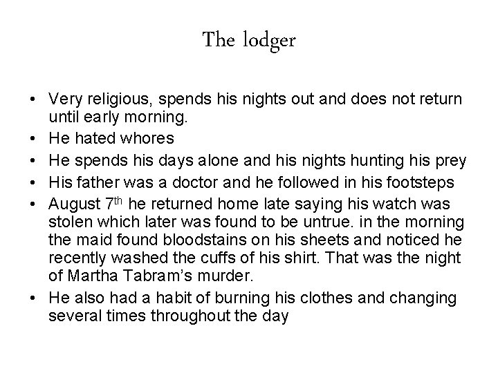 The lodger • Very religious, spends his nights out and does not return until