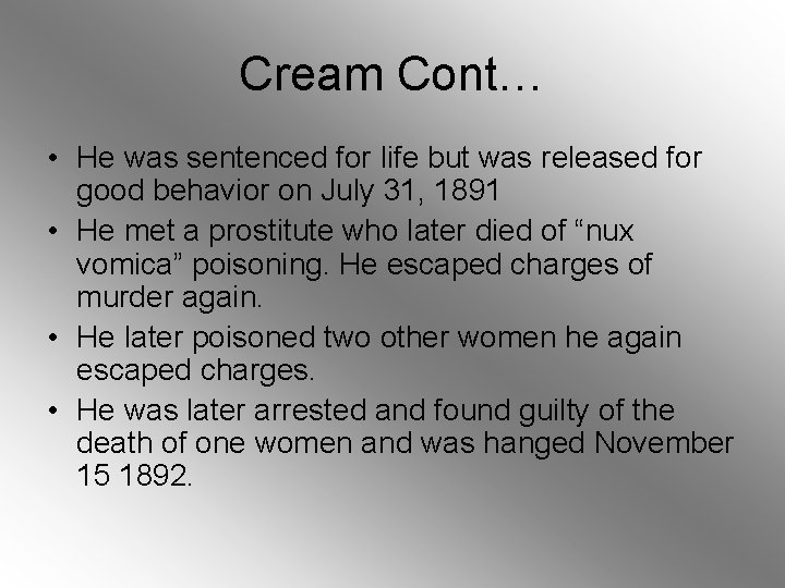 Cream Cont… • He was sentenced for life but was released for good behavior