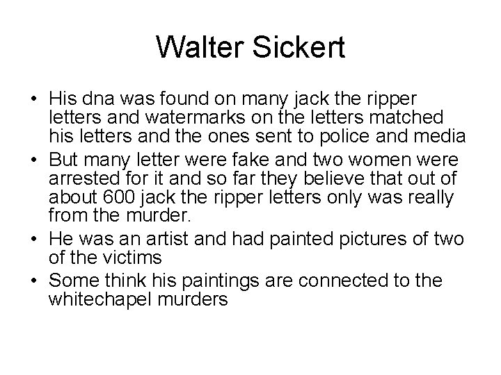 Walter Sickert • His dna was found on many jack the ripper letters and