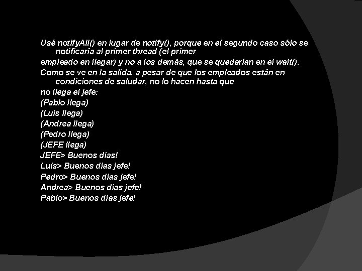 Usé notify. All() en lugar de notify(), porque en el segundo caso sólo se