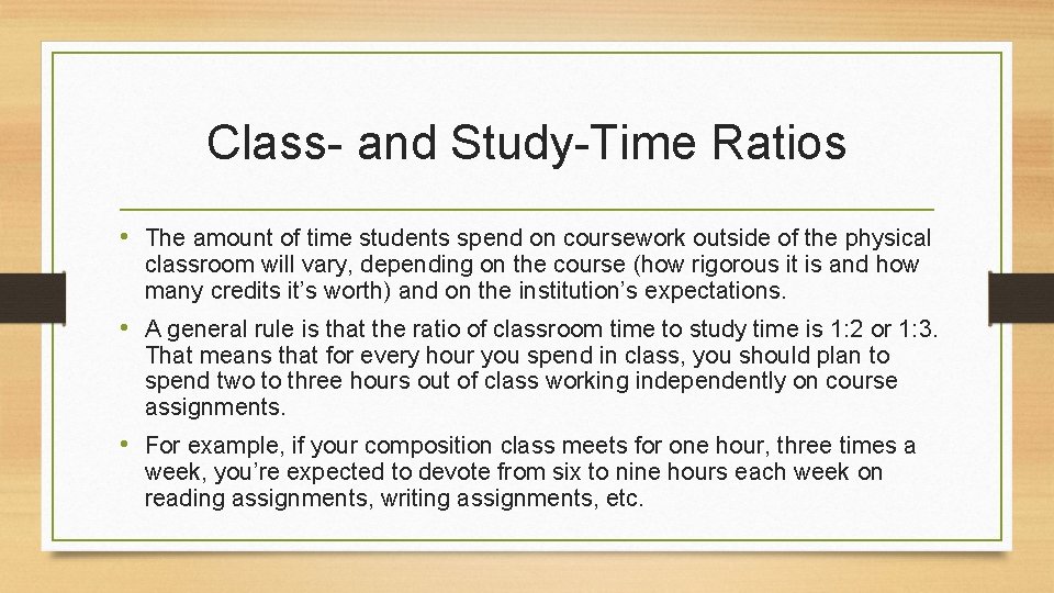 Class- and Study-Time Ratios • The amount of time students spend on coursework outside