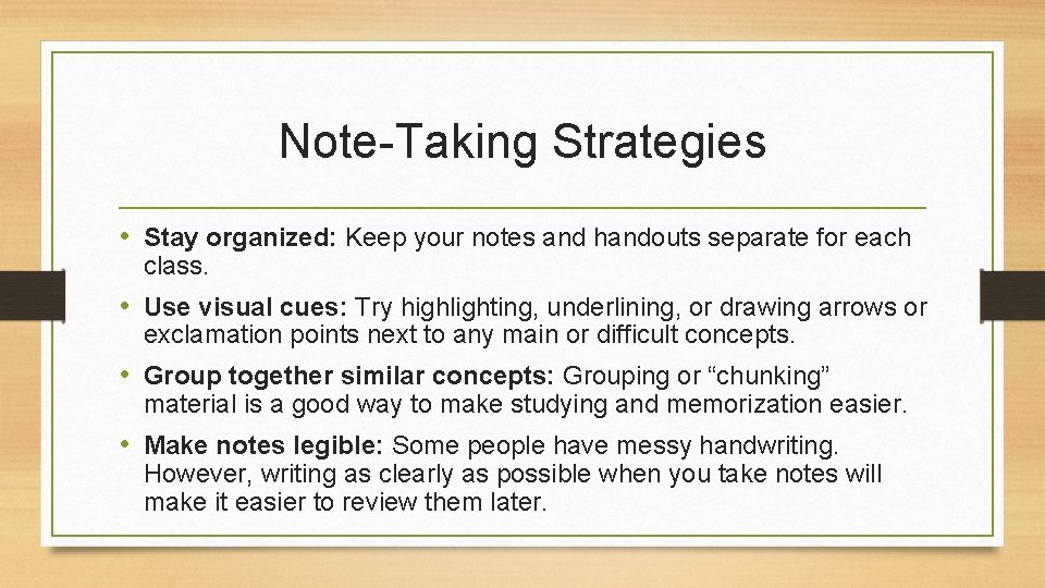 Note-Taking Strategies • Stay organized: Keep your notes and handouts separate for each class.