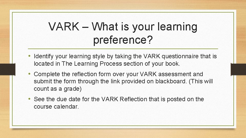 VARK – What is your learning preference? • Identify your learning style by taking