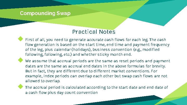 Compounding Swap Practical Notes ◆ First of all, you need to generate accurate cash