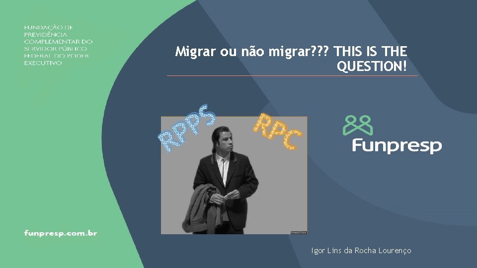 Migrar ou não migrar? ? ? THIS IS THE QUESTION! P R S P