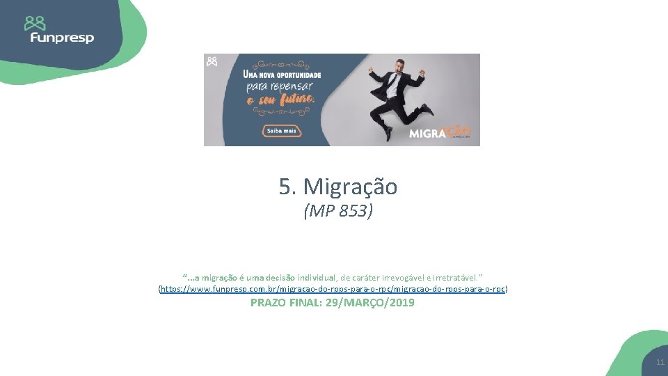 5. Migração (MP 853) “. . . a migração é uma decisão individual, de