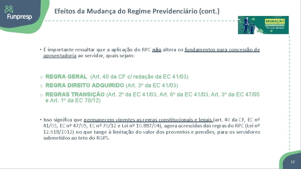 Efeitos da Mudança do Regime Previdenciário (cont. ) • É importante ressaltar que a