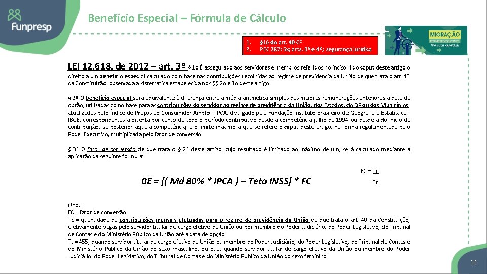 Benefício Especial – Fórmula de Cálculo 1. 2. § 16 do art. 40 CF