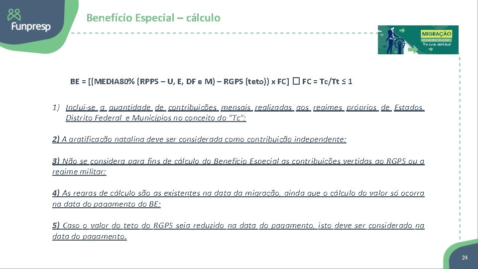 Benefício Especial – cálculo BE = [(MEDIA 80% (RPPS – U, E, DF e