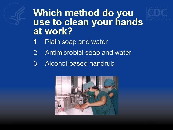 Which method do you use to clean your hands at work? 1. Plain soap
