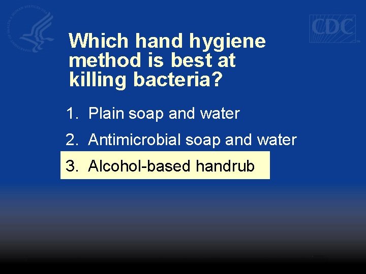 Which hand hygiene method is best at killing bacteria? 1. Plain soap and water