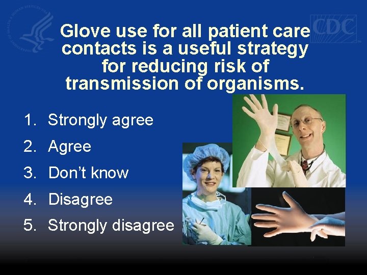 Glove use for all patient care contacts is a useful strategy for reducing risk