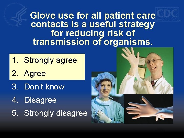 Glove use for all patient care contacts is a useful strategy for reducing risk