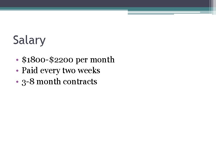 Salary • $1800 -$2200 per month • Paid every two weeks • 3 -8