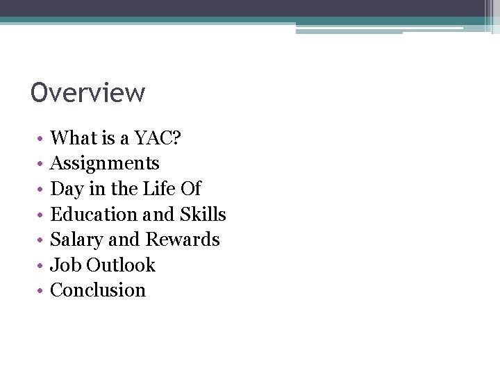 Overview • • What is a YAC? Assignments Day in the Life Of Education