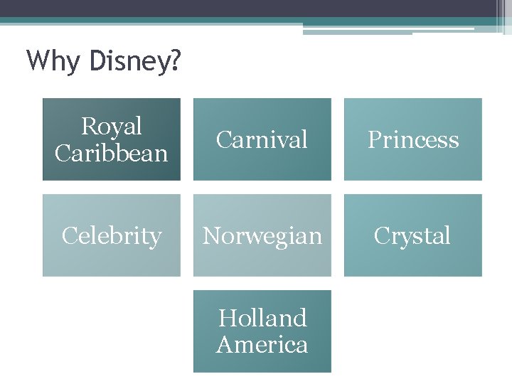 Why Disney? Royal Caribbean Carnival Princess Celebrity Norwegian Crystal Holland America 