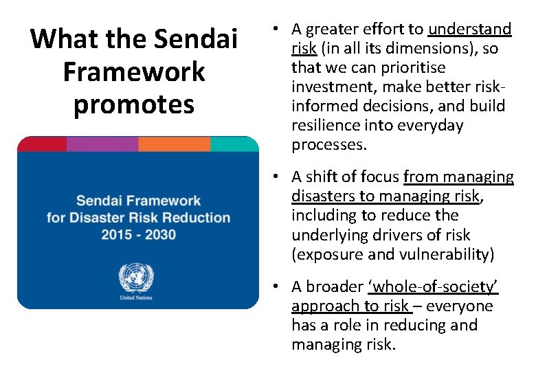 What the Sendai Framework promotes • A greater effort to understand risk (in all