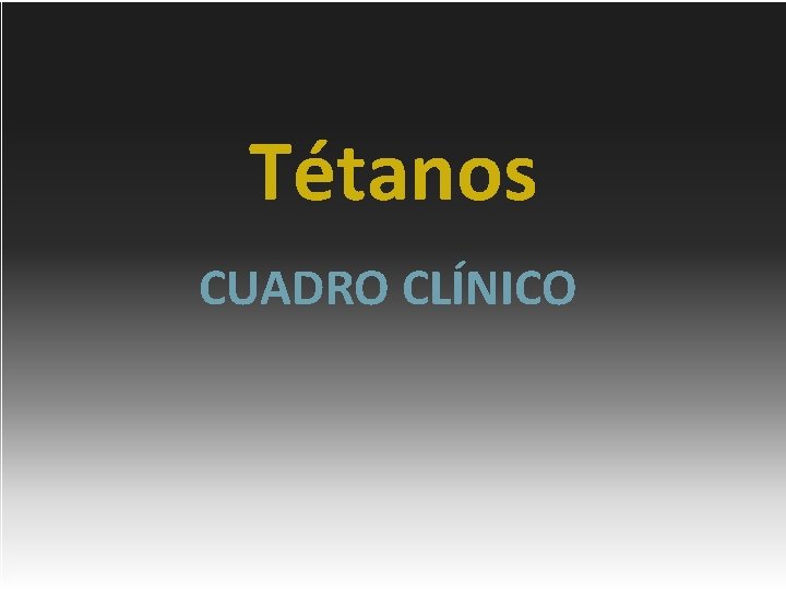 Tétanos CUADRO CLÍNICO 