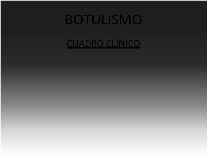 BOTULISMO CUADRO CLÍNICO 