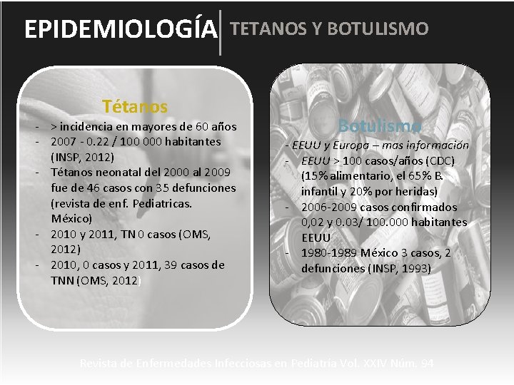 EPIDEMIOLOGÍA Tétanos TETANOS Y BOTULISMO - > incidencia en mayores de 60 años -