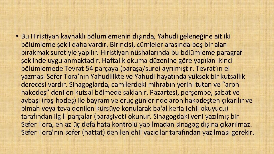  • Bu Hıristiyan kaynaklı bölümlemenin dışında, Yahudi geleneğine ait iki bölümleme şekli daha