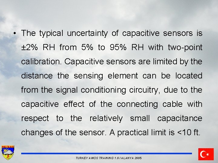  • The typical uncertainty of capacitive sensors is ± 2% RH from 5%