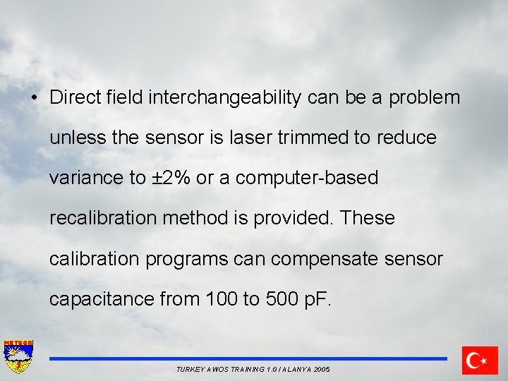  • Direct field interchangeability can be a problem unless the sensor is laser