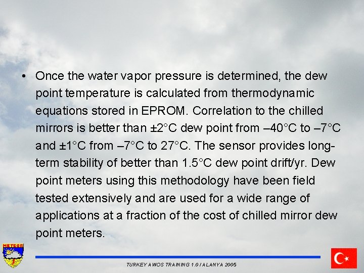  • Once the water vapor pressure is determined, the dew point temperature is