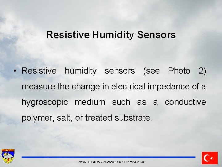 Resistive Humidity Sensors • Resistive humidity sensors (see Photo 2) measure the change in